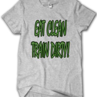 Eat Clean, Train Dirty