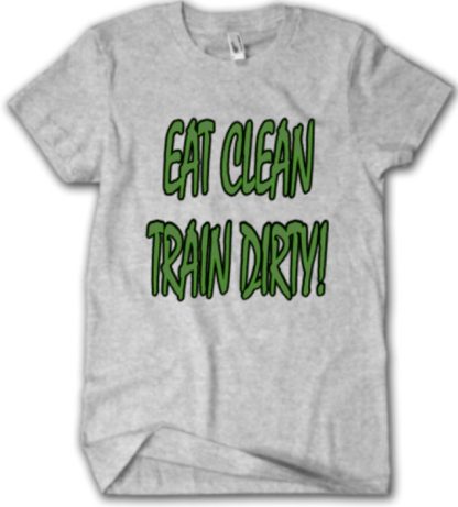 Eat Clean, Train Dirty