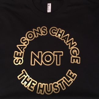 Seasons Change NOT The Hustle