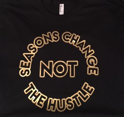 Seasons Change NOT The Hustle