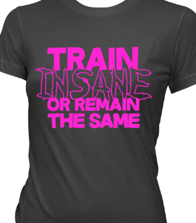Train Insane or Remain The Same